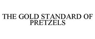THE GOLD STANDARD OF PRETZELS