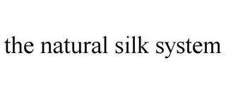 THE NATURAL SILK SYSTEM