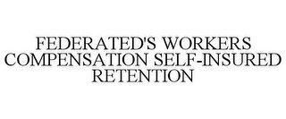 FEDERATED'S WORKERS COMPENSATION SELF-INSURED RETENTION recognize phone
