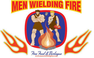 MEN WIELDING FIRE FINE FOOD & BARBEQUE WWW.MENWIELDINGFIRE.COM