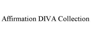 AFFIRMATION DIVA COLLECTION