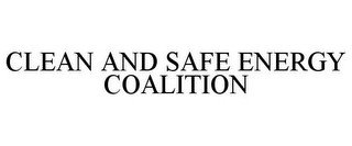 CLEAN AND SAFE ENERGY COALITION
