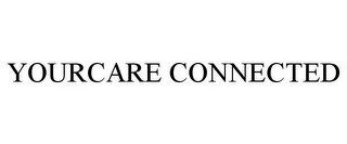 YOURCARE CONNECTED