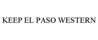 KEEP EL PASO WESTERN