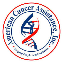 AMERICAN CANCER ASSISTANCE, INC. HELPING PEOPLE IS IN OUR GENES.