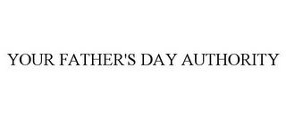 YOUR FATHER'S DAY AUTHORITY