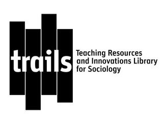 TRAILS TEACHING RESOURCES AND INNOVATIONS LIBRARY FOR SOCIOLOGY