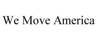 WE MOVE AMERICA