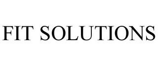FIT SOLUTIONS