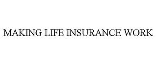 MAKING LIFE INSURANCE WORK recognize phone