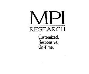 MPI RESEARCH CUSTOMIZED. RESPONSIVE. ON-TIME.