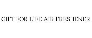 GIFT FOR LIFE AIR FRESHENER