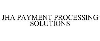 JHA PAYMENT PROCESSING SOLUTIONS