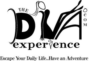 THE DIVA EXPERIENCE.COM ESCAPE YOUR DAILY LIFE...HAVE AN ADVENTURE