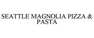 SEATTLE MAGNOLIA PIZZA & PASTA