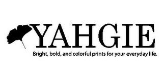 YAHGIE BRIGHT, BOLD, AND COLORFUL PRINTS FOR YOUR EVERYDAY LIFE.