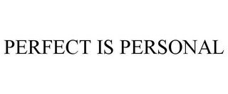 PERFECT IS PERSONAL