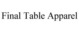 FINAL TABLE APPAREL