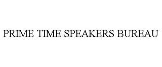 PRIME TIME SPEAKERS BUREAU