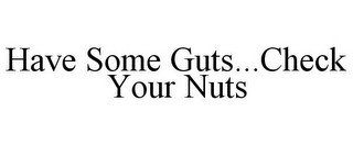 HAVE SOME GUTS...CHECK YOUR NUTS