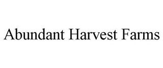 ABUNDANT HARVEST FARMS
