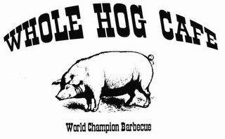 WHOLE HOG CAFE WORLD CHAMPION BARBECUE