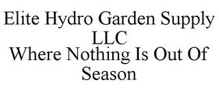 ELITE HYDRO GARDEN SUPPLY LLC WHERE NOTHING IS OUT OF SEASON