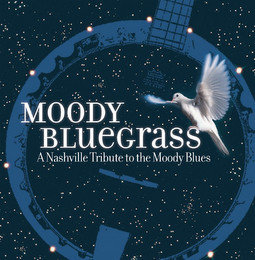 MOODY BLUEGRASS A NASHVILLE TRIBUTE TO THE MOODY BLUES