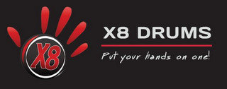 X8 X8 DRUMS PUT YOUR HANDS ON ONE!