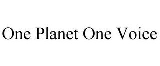 ONE PLANET ONE VOICE