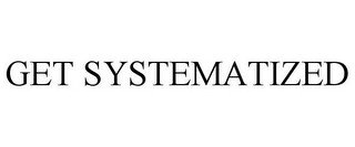 GET SYSTEMATIZED