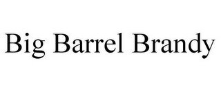BIG BARREL BRANDY