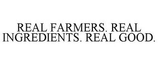 REAL FARMERS. REAL INGREDIENTS. REAL GOOD. recognize phone