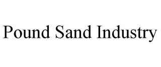 POUND SAND INDUSTRY recognize phone