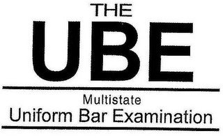 THE UBE MULTISTATE UNIFORM BAR EXAMINATION