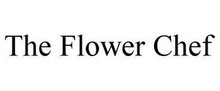 THE FLOWER CHEF