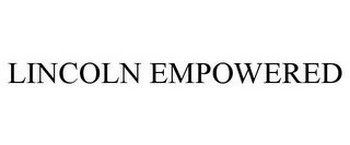 LINCOLN EMPOWERED