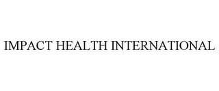 IMPACT HEALTH INTERNATIONAL