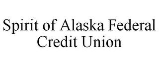 SPIRIT OF ALASKA FEDERAL CREDIT UNION