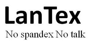 LANTEX NO SPANDEX NO TALK