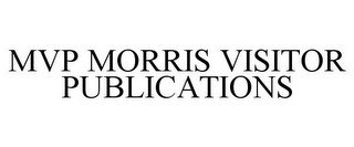 MVP MORRIS VISITOR PUBLICATIONS