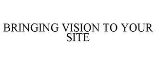 BRINGING VISION TO YOUR SITE