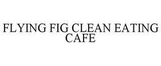 FLYING FIG CLEAN EATING CAFE recognize phone