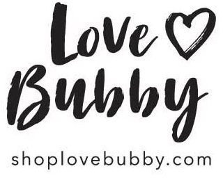 LOVE BUBBY SHOPLOVEBUBBY.COM