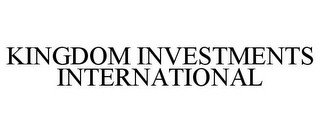 KINGDOM INVESTMENTS INTERNATIONAL