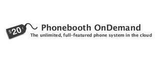 $20 PHONEBOOTH ONDEMAND THE UNLIMITED, FULL-FEATURED PHONE SYSTEM IN THE CLOUD recognize phone