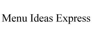 MENU IDEAS EXPRESS