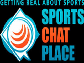 SPORTS CHAT PLACE GETTING REAL ABOUT SPORTS