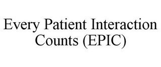 EVERY PATIENT INTERACTION COUNTS (EPIC)