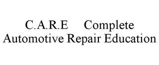 C.A.R.E COMPLETE AUTOMOTIVE REPAIR EDUCATION